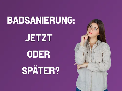 Badsanierung: Jetzt oder später?